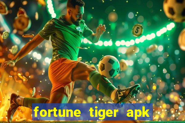 fortune tiger apk dinheiro infinito