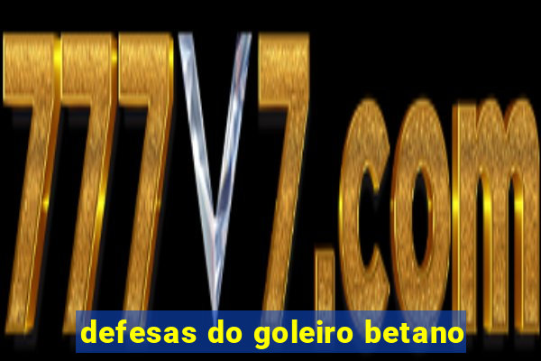 defesas do goleiro betano