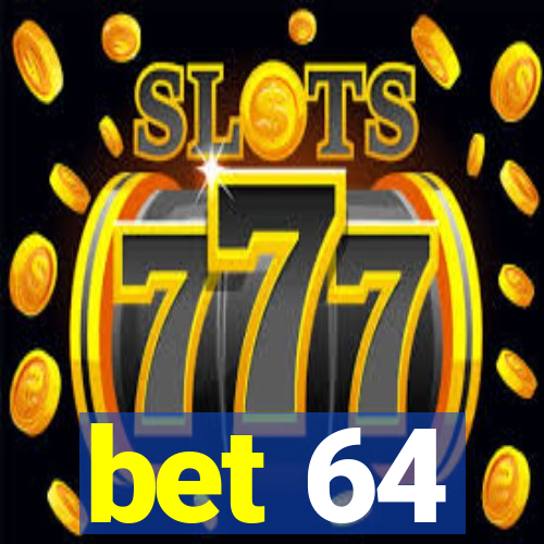 bet 64