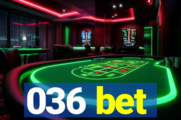 036 bet