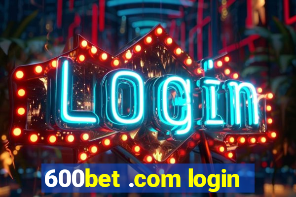 600bet .com login