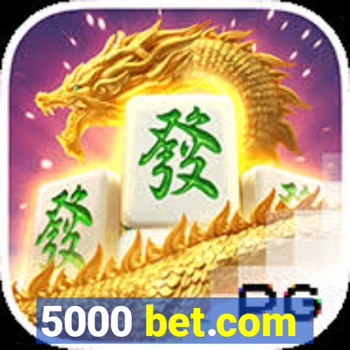 5000 bet.com