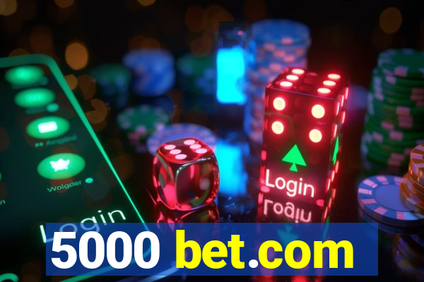 5000 bet.com