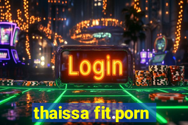 thaissa fit.porn