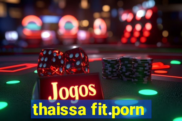 thaissa fit.porn