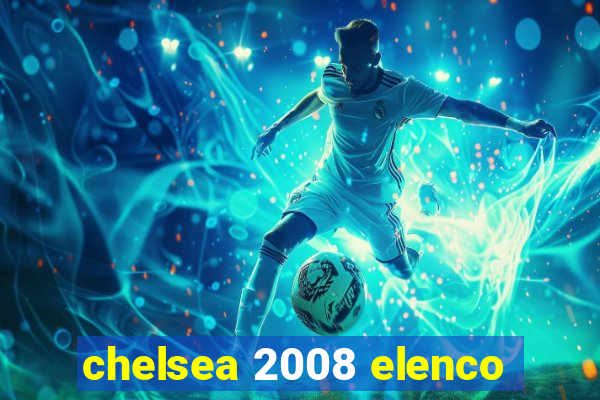 chelsea 2008 elenco