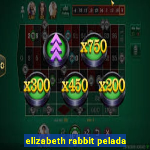 elizabeth rabbit pelada