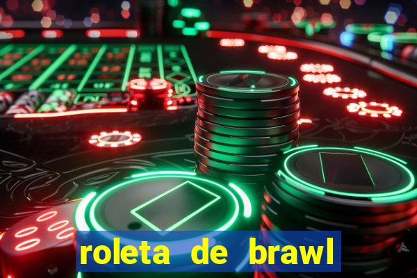 roleta de brawl stars 2024