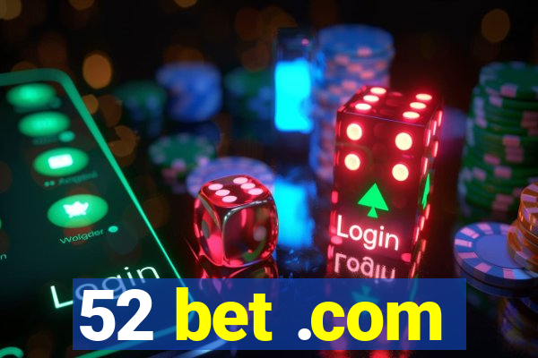 52 bet .com