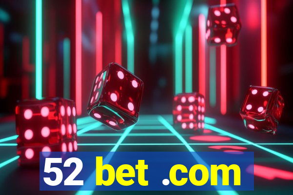 52 bet .com