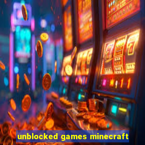 unblocked games minecraft