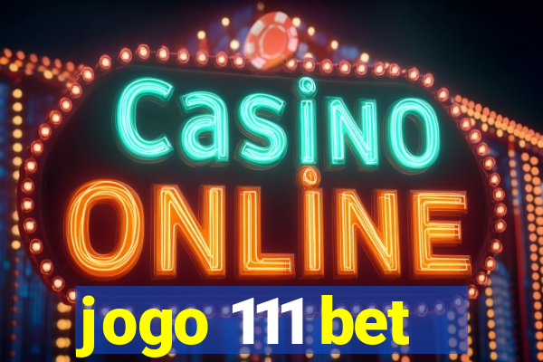 jogo 111 bet