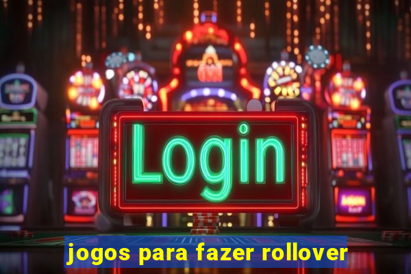 jogos para fazer rollover