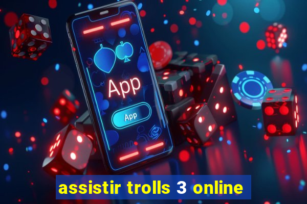 assistir trolls 3 online