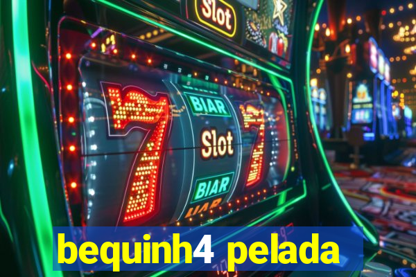 bequinh4 pelada