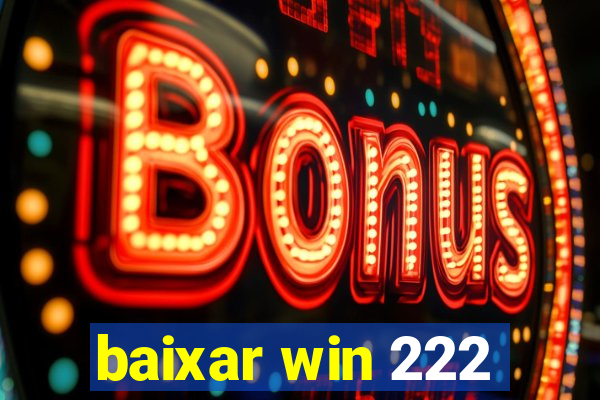 baixar win 222