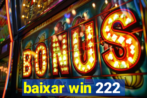 baixar win 222