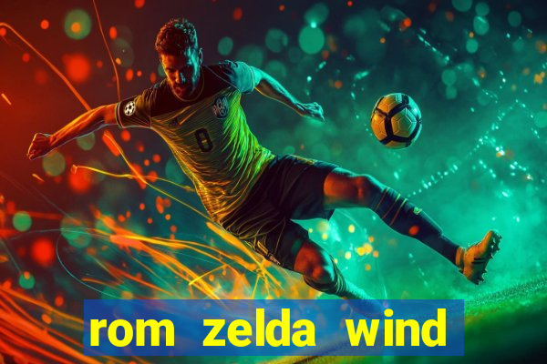 rom zelda wind waker pt br