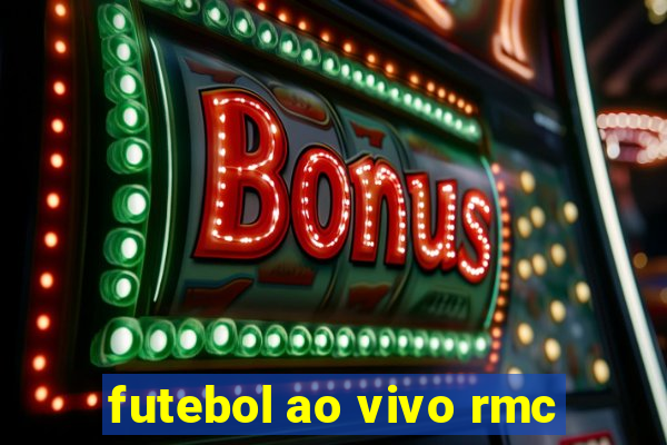 futebol ao vivo rmc