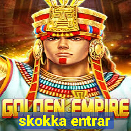 skokka entrar