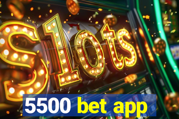 5500 bet app