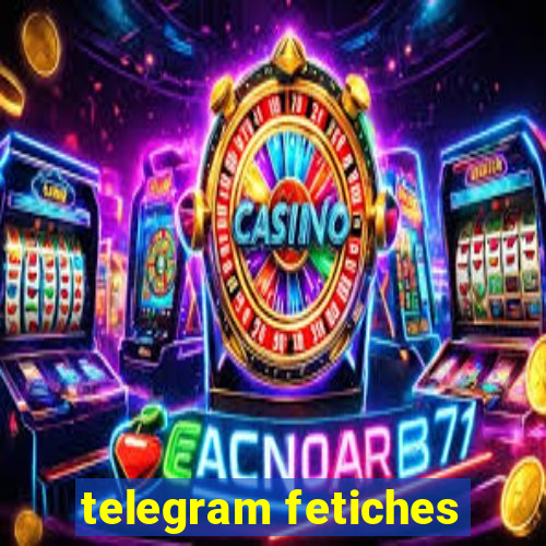 telegram fetiches