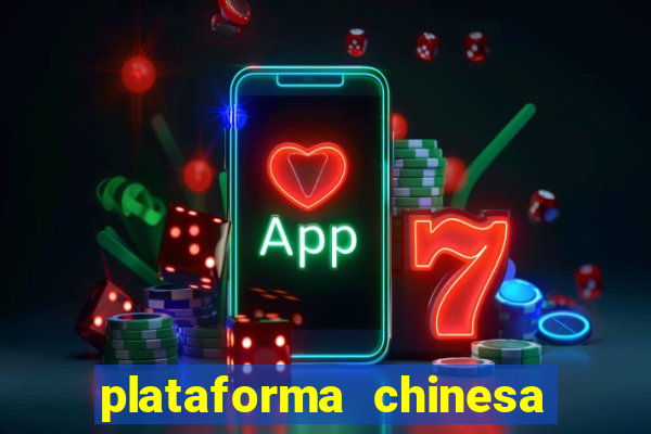 plataforma chinesa do tigrinho