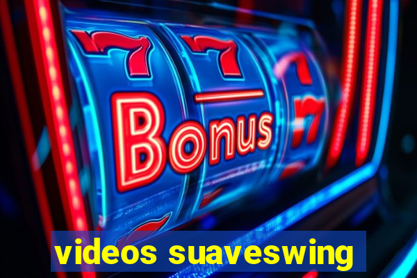 videos suaveswing