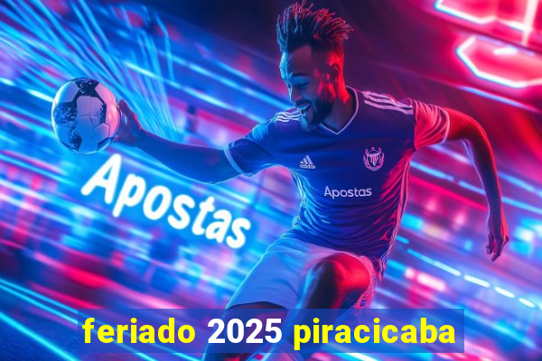 feriado 2025 piracicaba