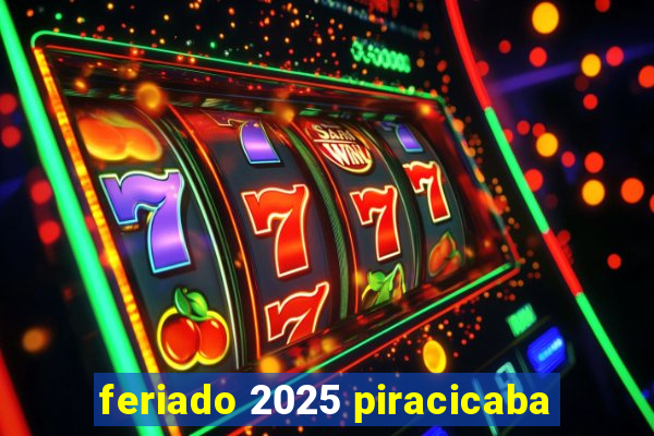 feriado 2025 piracicaba