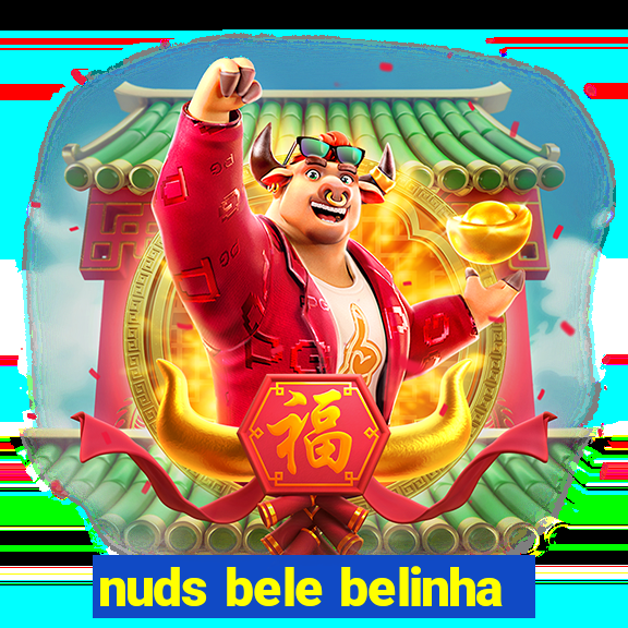 nuds bele belinha