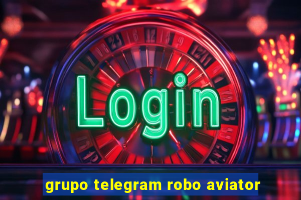 grupo telegram robo aviator