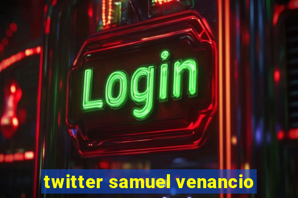 twitter samuel venancio