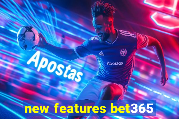 new features bet365