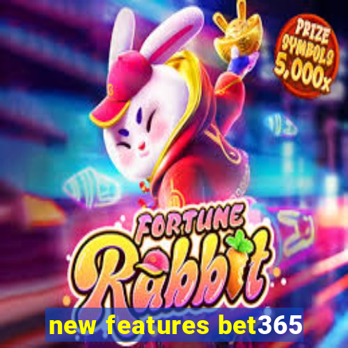 new features bet365