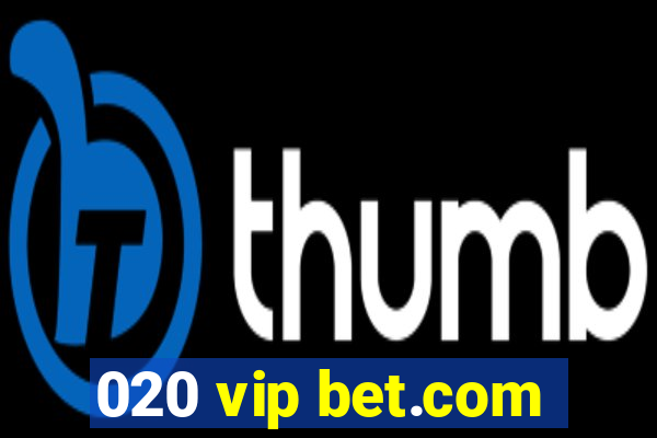 020 vip bet.com