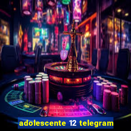 adolescente 12 telegram