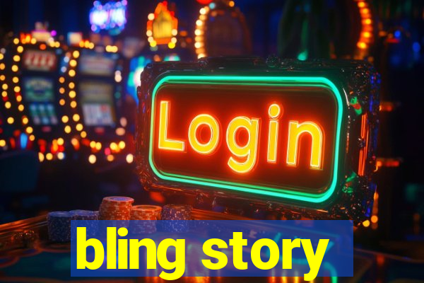 bling story