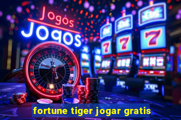 fortune tiger jogar gratis