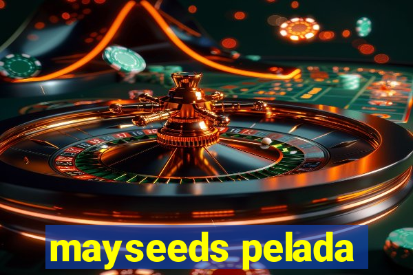 mayseeds pelada