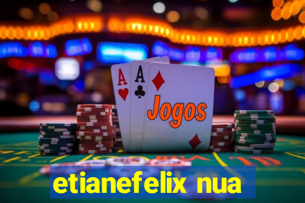 etianefelix nua