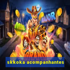 skkoka acompanhantes