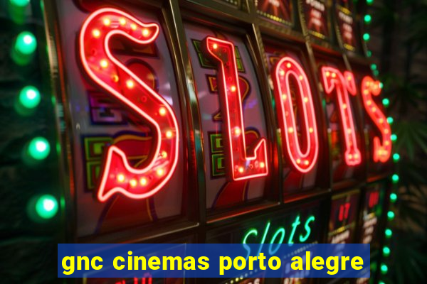 gnc cinemas porto alegre