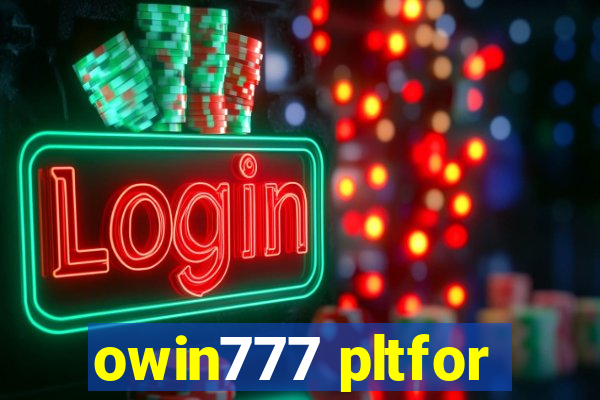 owin777 pltfor