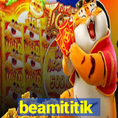 beamititik