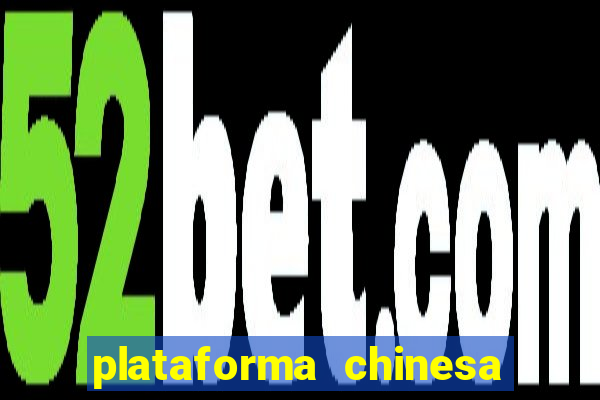 plataforma chinesa de jogos de cassino