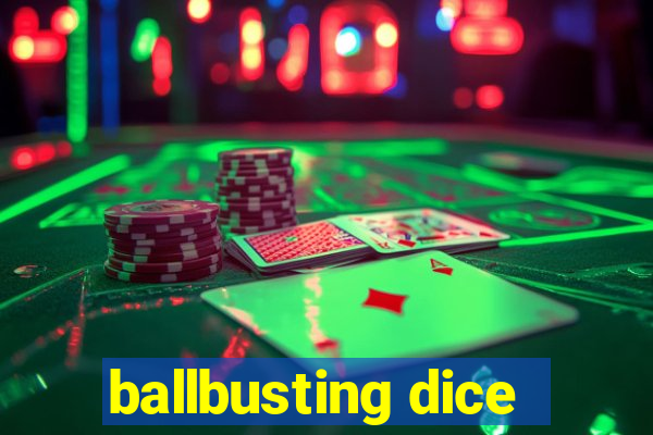 ballbusting dice