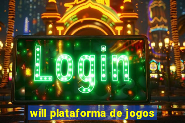 will plataforma de jogos