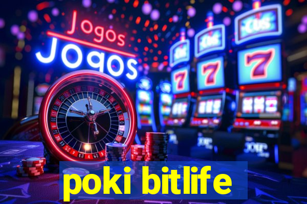 poki bitlife