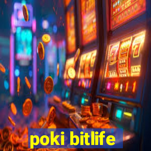 poki bitlife